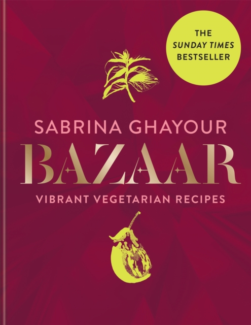 Bazaar : Vibrant vegetarian and plant-based recipes: The Sunday Times Bestseller, Hardback Book