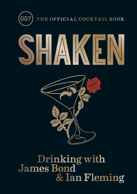 Shaken : Drinking with James Bond and Ian Fleming, the official cocktail book, EPUB eBook