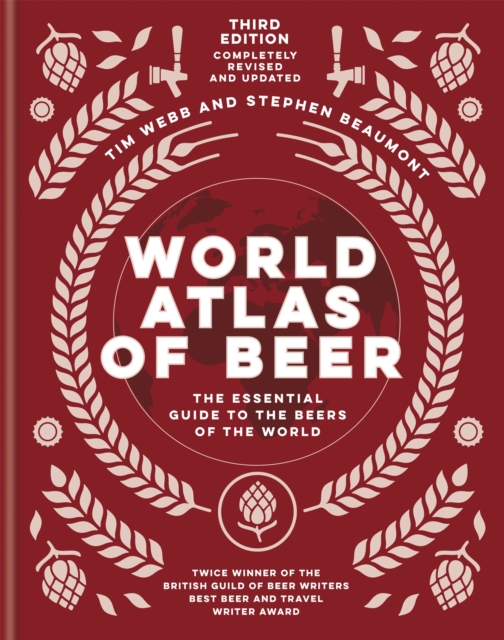 World Atlas of Beer : THE ESSENTIAL NEW GUIDE TO THE BEERS OF THE WORLD, Hardback Book