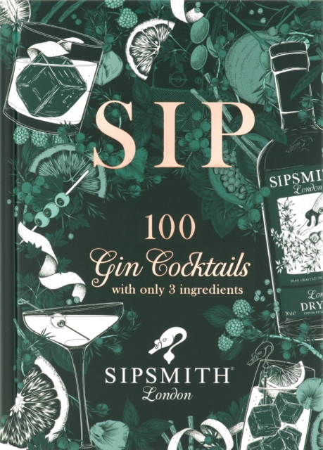 Sipsmith: Sip : 100 gin cocktails with only three ingredients, EPUB eBook