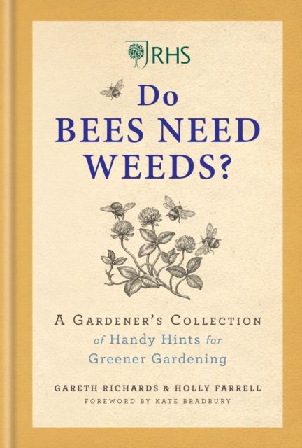 RHS Do Bees Need Weeds : A Gardener's Collection of Handy Hints for Greener Gardening, EPUB eBook