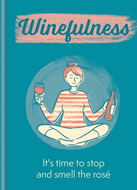 Winefulness : It's time to stop and smell the ros, EPUB eBook