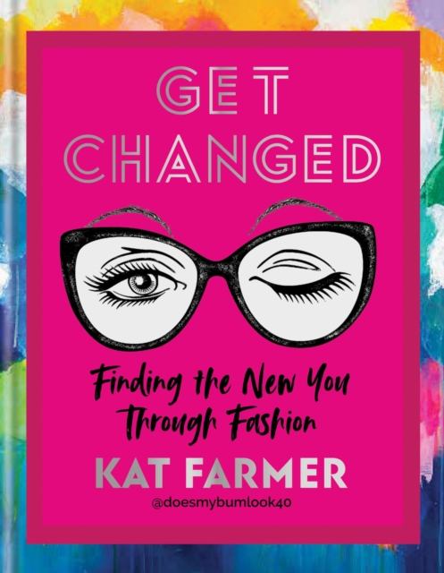 Get Changed : THE SUNDAY TIMES BESTSELLER Finding the new you through fashion, EPUB eBook