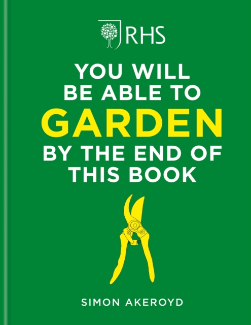 RHS You Will Be Able to Garden By the End of This Book, Hardback Book