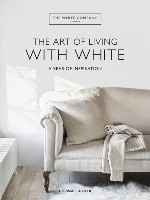 The White Company The Art of Living with White : A Year of Inspiration, EPUB eBook
