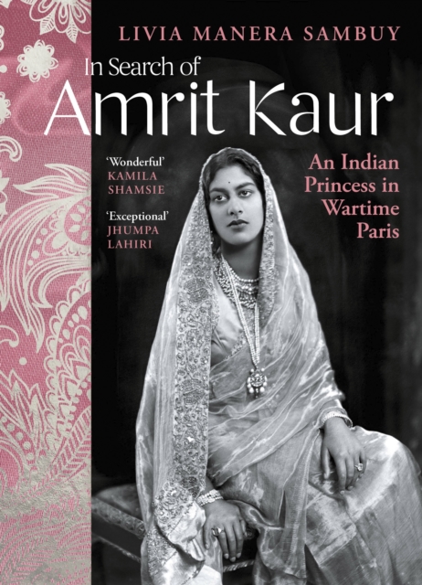 In Search of Amrit Kaur : An Indian Princess in Wartime Paris, Hardback Book