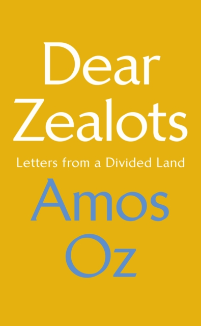 Dear Zealots : Letters from a Divided Land, Hardback Book