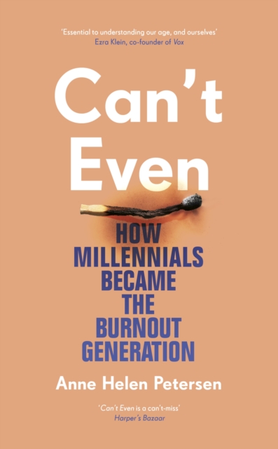 Can't Even : How Millennials Became the Burnout Generation, Hardback Book