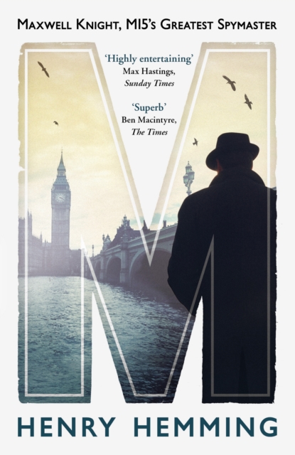 M : Maxwell Knight, MI5's Greatest Spymaster, Paperback / softback Book