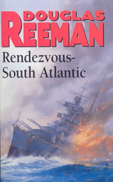 Rendezvous - South Atlantic : a classic tale of all-action naval warfare set during WW2 from the master storyteller of the sea, Paperback / softback Book