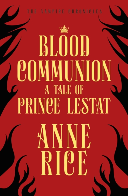 Blood Communion : A Tale of Prince Lestat (The Vampire Chronicles 13), Paperback / softback Book
