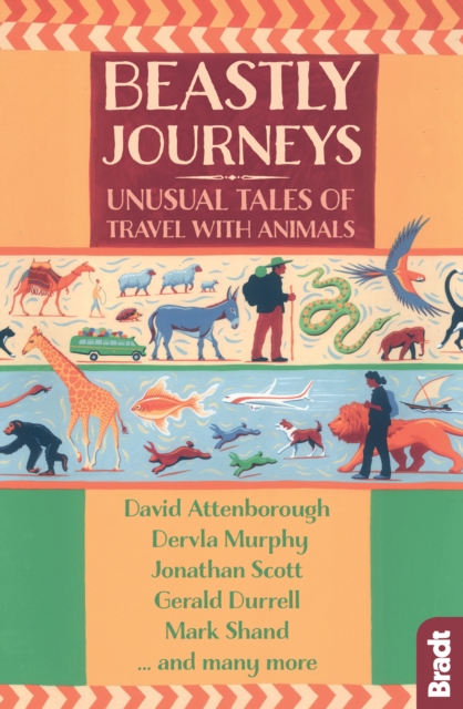 Beastly Journeys : Unusual Tales of Travel with Animals, Paperback / softback Book