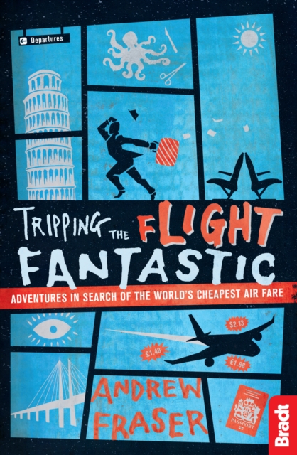 Tripping the Flight Fantastic : Adventures in Search of the World's Cheapest Air Fare, EPUB eBook