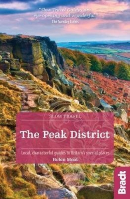 The Peak District (Slow Travel) : Local, characterful guides to Britain's special places, Paperback / softback Book