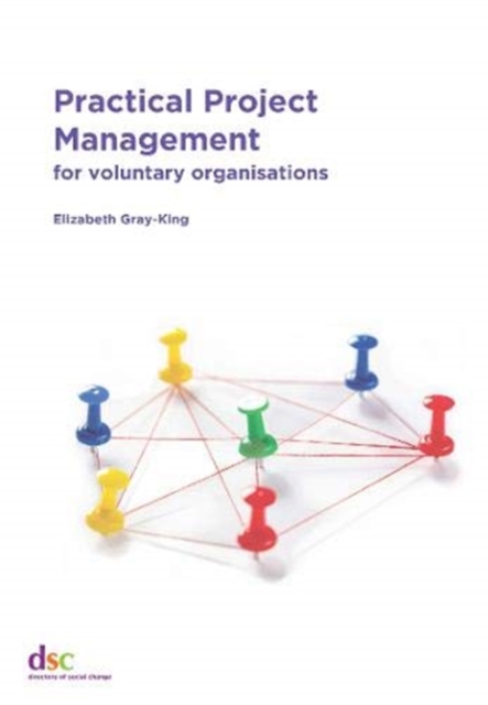 Practical Project Management : for voluntary organisations, Paperback / softback Book