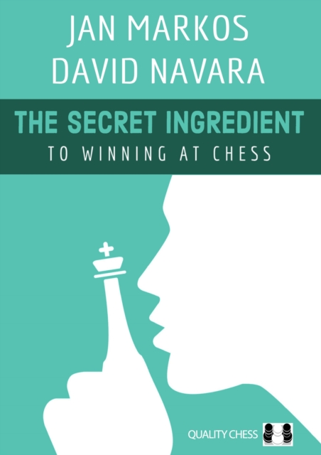 The Secret Ingredient : To Winning at Chess, Paperback / softback Book