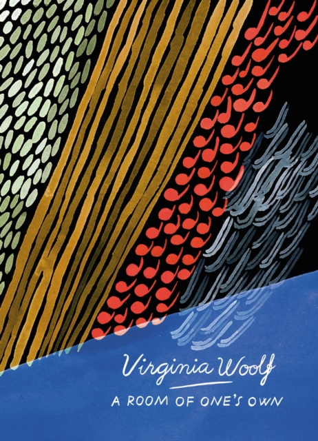 A Room of One's Own and Three Guineas (Vintage Classics Woolf Series) : Virginia Woolf, Paperback / softback Book