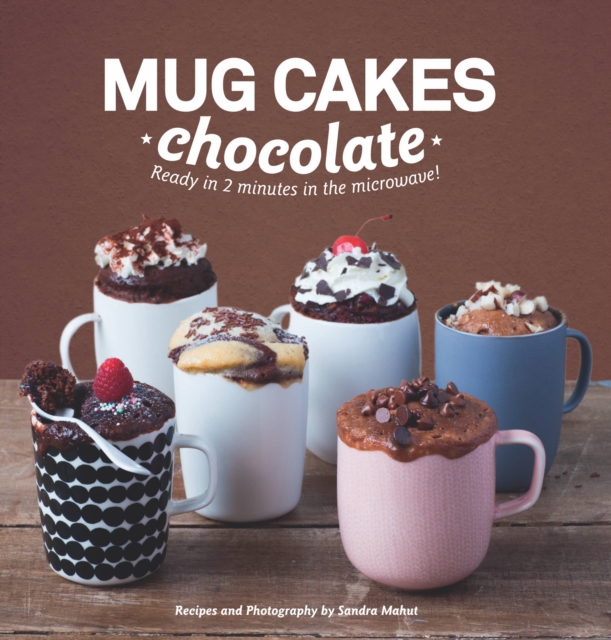 Mug Cakes: Chocolate : Ready in Two Minutes in the Microwave!, Hardback Book
