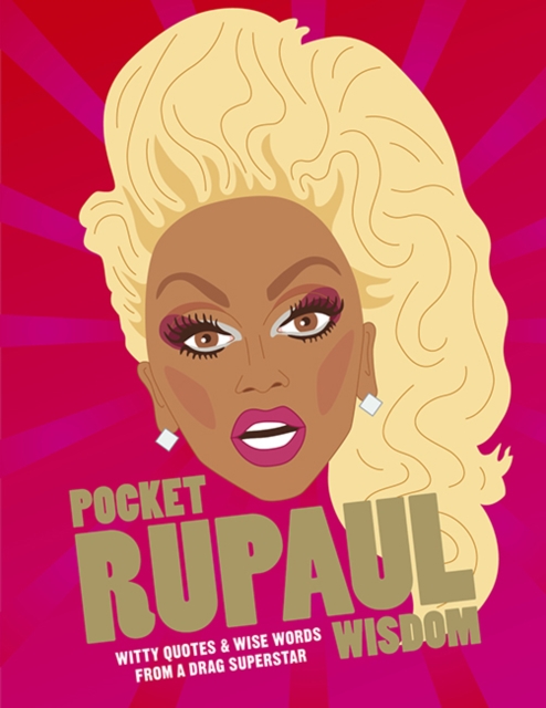 Pocket RuPaul Wisdom : Witty Quotes and Wise Words From a Drag Superstar, Hardback Book