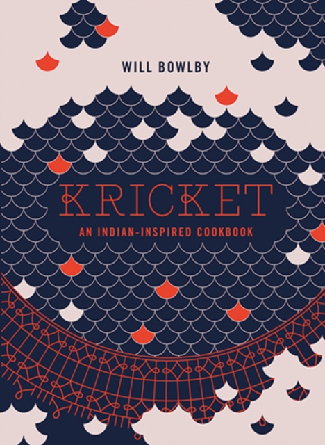 Kricket : An Indian-inspired cookbook, Hardback Book