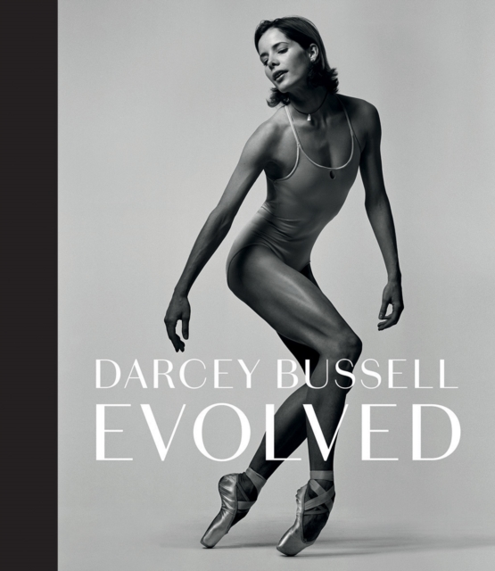 Darcey Bussell: Evolved, Hardback Book