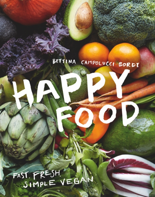 Happy Food : Fast, Fresh, Simple Vegan, EPUB eBook