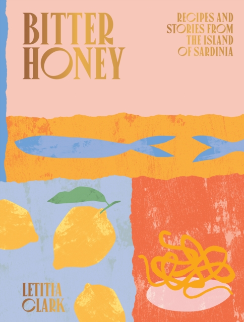 Bitter Honey : Recipes and Stories from the Island of Sardinia, EPUB eBook
