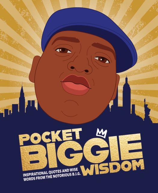 Pocket Biggie Wisdom : Inspirational Quotes and Wise Words From the Notorious B.I.G., Hardback Book