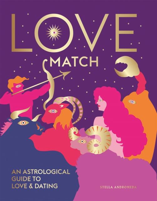 Love Match : An Astrological Guide to Love and Dating, Hardback Book