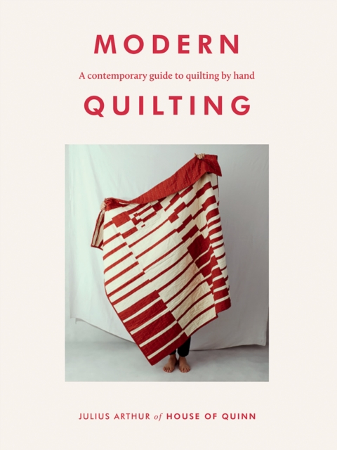 Modern Quilting : A Contemporary Guide to Quilting by Hand, Paperback / softback Book