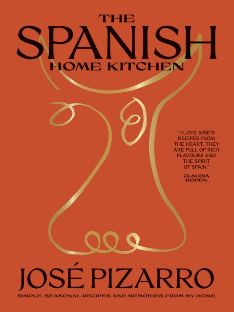 The Spanish Home Kitchen : Simple, Seasonal Recipes and Memories from My Home, Hardback Book