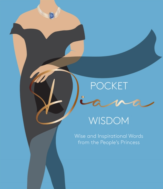 Pocket Diana Wisdom : Wise and Inspirational Words from the People's Princess, Hardback Book