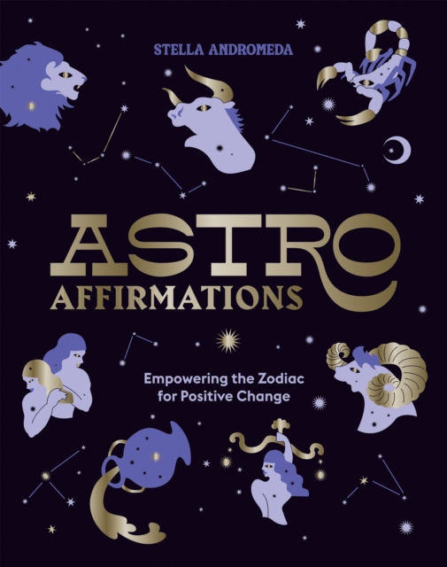 AstroAffirmations : Empowering the Zodiac for Positive Change, EPUB eBook