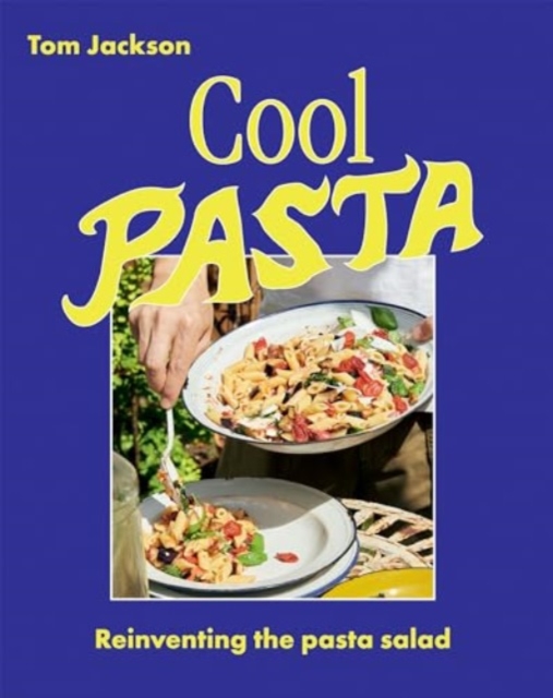 Cool Pasta : Reinventing the Pasta Salad, Hardback Book