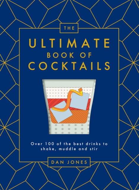 The Ultimate Book of Cocktails : Over 100 of the Best Drinks to Shake, Muddle and Stir, EPUB eBook