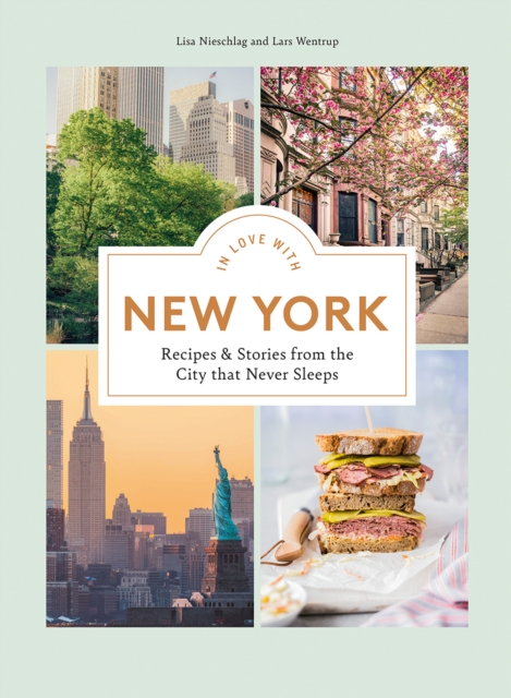 In Love with New York : Recipes and Stories from the City That Never Sleeps, Hardback Book