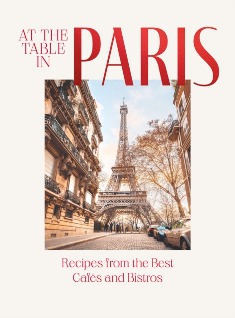 At the Table in Paris : Recipes from the Best Cafes and Bistros, Hardback Book