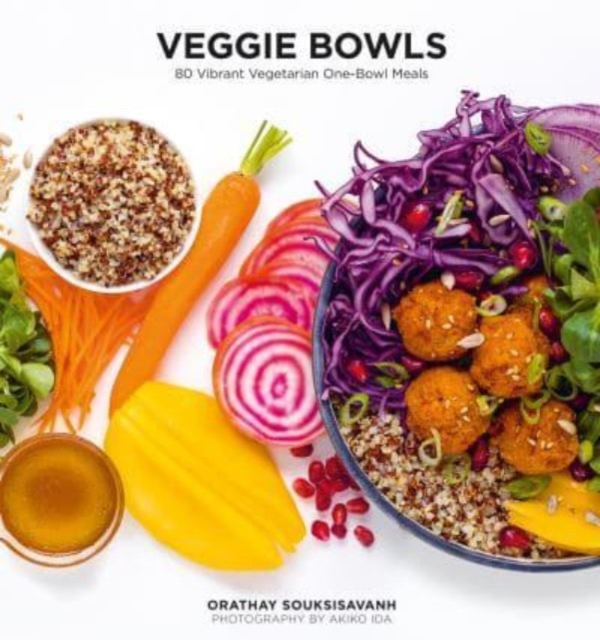 Veggie Bowls : 80 Vibrant Vegetarian One-Bowl Meals, Paperback / softback Book