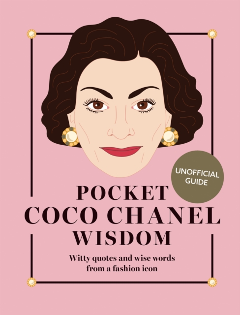 Pocket Coco Chanel Wisdom (Reissue) : Witty Quotes and Wise Words From a Fashion Icon, Hardback Book
