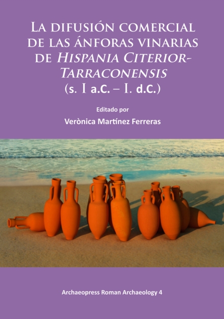 La difusion comercial de las anforas vinarias de Hispania Citerior-Tarraconensis (s. I a.C. - I. d.C.), Paperback / softback Book