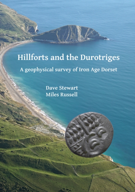 Hillforts and the Durotriges : A geophysical survey of Iron Age Dorset, PDF eBook