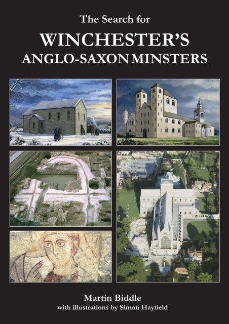 The Search for Winchester's Anglo-Saxon Minsters, Paperback / softback Book