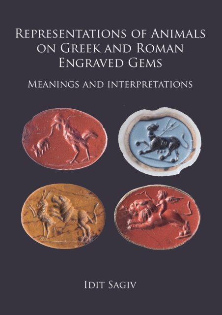 Representations of Animals on Greek and Roman Engraved Gems : Meanings and interpretations, Paperback / softback Book