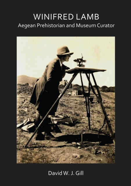 Winifred Lamb: Aegean Prehistorian and Museum Curator, PDF eBook