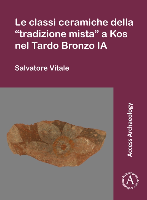 Le classi ceramiche della "tradizione mista" a Kos nel Tardo Bronzo IA, PDF eBook