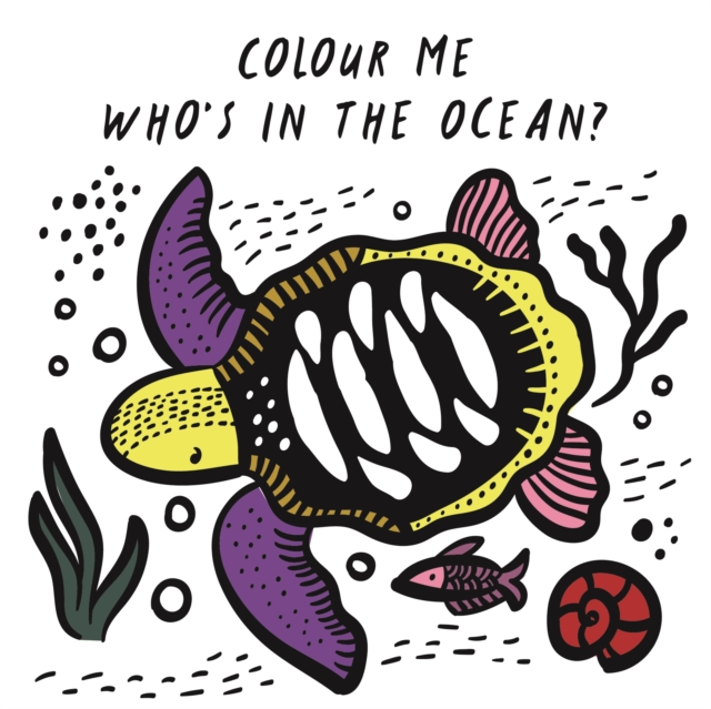 Colour Me: Who's in the Ocean? : Baby's First Bath Book Volume 1, Bath book Book