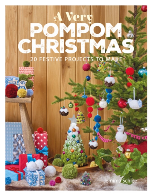 A Very Pompom Christmas : 20 Festive Projects to Make, Paperback / softback Book