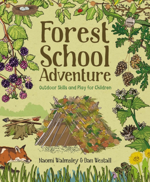 Forest School Adventure: Outdoor Skills and Play for Children, Paperback / softback Book