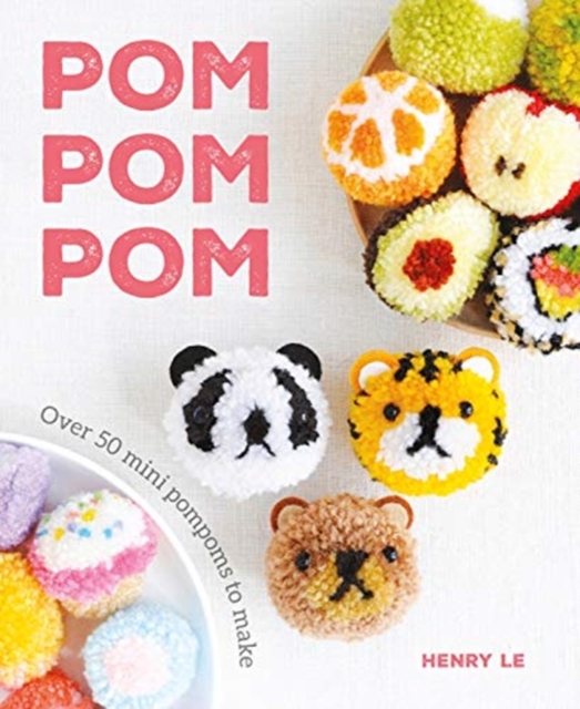 Pom Pom Pom : Over 50 Mini Pompoms to Make, Paperback / softback Book