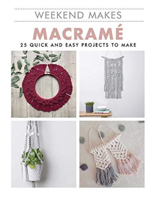 Macrame : 25 Quick and Easy Projects to Make, Paperback / softback Book